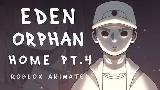 Eden Orphan Home [Part 4] 