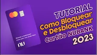 Como bloquear, desbloquear e pedir novo cartão físico Nubank 2023