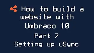 How to build a website with Umbraco 10 - Part 7 - Setting up uSync