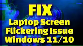 How to Fix Laptop Screen Flickering on Windows 11/10 | Ultimate 2024 Guide