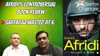 Afridi's Controversial Book Review | Sarfaraz Wasted At 6 | Caught Behind