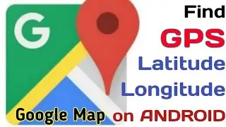 Find GPS Latitude & Longitude On Android Phone | Find Coordinates on Android Phone Google Map