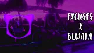 Excuses X Bewafa | AP Dhillon & Imran Khan | Mashup | Lofi