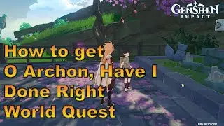Genshin Impact: How to get "O Archon, Have I Done Right" [World Quest]