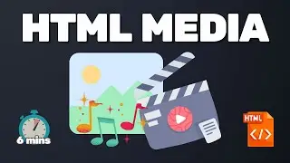 Learn HTML Images, Videos & Audio in 6 Minutes