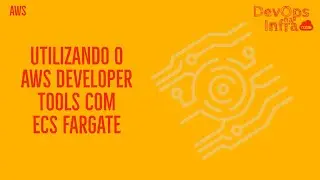 CONSTRUINDO PIPELINE NO AWS DEVELOPER TOOLS PARA DEPLOY NO ECS FARGATE