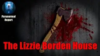 Haunted? The Lizzie Borden House