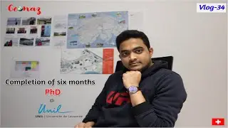 Vlog-34: Completion of six months PhD at UNIL [PhD life]