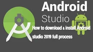 How to download & install Android studio 2019 full process.....