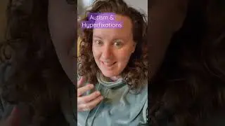 Autism & Hyperfixations 