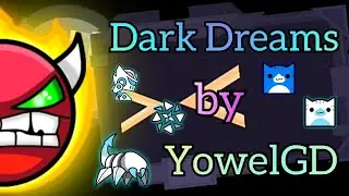 Dark Dreams by YowelGD. 100% (unrate Hard demon) [epic]