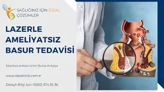 LAZER YÖNTEMİYLE HEMOROİD TEDAVİSİ -IDEA Klinik