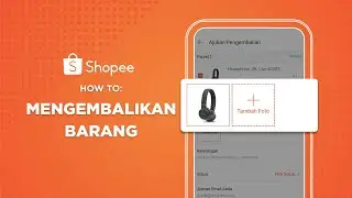 Cara Mengembalikan Barang di Shopee | Shopee How-To