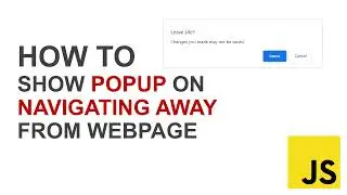 JavaScript Tutorial - How to Show Popup on Navigating Away from Web Page? 