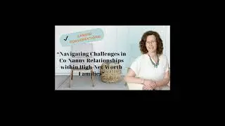 Navigating Challenges in Co-Nanny Relationships within High-Net-Worth Families