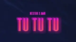 NESTOR x AMN - Tu Tu Tu