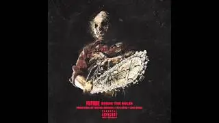 Future - Break The Rules [Prod. Metro Boomin, DJ Spinz & Dun Deal]