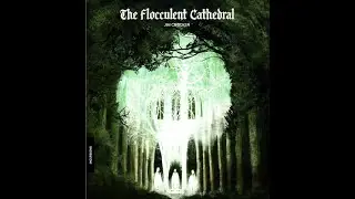 Trophy Dark: The Flocculent Cathedral (Part 1)