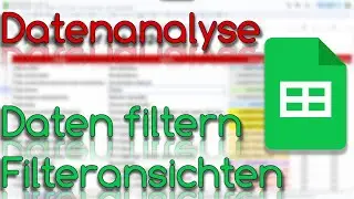 Daten filtern - Filteransichten - Datenanalyse - Google Sheets Tutorial