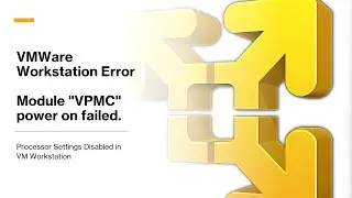 VM Player 16 Error: Module 