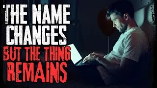 The Name Changes But The Thing Remains
