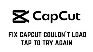 How To Fix Capcut Couldn't Load Tap To Try Again 2024