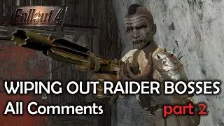 Fallout 4 - Clearing Raider Hideouts - All Comments part 2