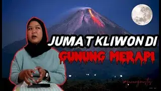 Cerita Mistis - Pendakian Malam Jumat Kliwon Gunung Merapi Via New Selo