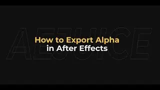 How to Export Alpha in After Effects – AEJuice Tutorials