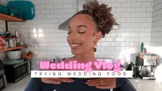 Trying our Wedding Food | Wedding Planning +Tips | Wedding Food Vlog