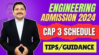 CAP 3 SCHEDULE & FORM FILLING GUIDANCE | ENGINEERING ADMISSION CAP PROCESS | AY 2024-25 | DINESH SIR