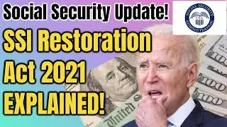 Social Security Update! | SSI Restoration Act 2021 EXPLAINED! | SSI Benefits Increase Coming?