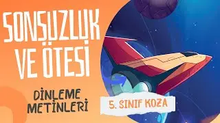 Sonsuzluk ve Ötesi Dinleme Metni - 5. Sınıf Koza Yayınları -Türkçe