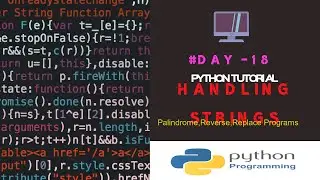 PythonTutorials|String Handling Programs|Reverse,Replace,Check Palindrome|Day-18|By Ashwath M Shetty