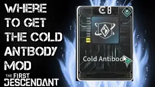 Where to get the Cold Antibody mod / Chill resistance The First Descendant