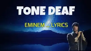 Eminem - TONE DEAF (Lyrics)