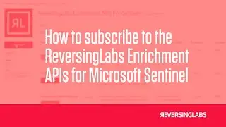 How to subscribe to the ReversingLabs Enrichment APIs for Microsoft Sentinel