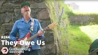 They Owe Us - Offerkoftan Sitter Rätt KING // Gothenburg Sessions #244