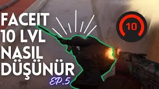 Faceit 10 LVL Nasıl Düşünür ? 5.Bölüm - CS2