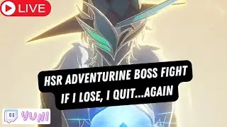 HSR SPECIAL SATDAY STRIM - ADVENTURINE BOSS FIGHT | Yuni livestreams