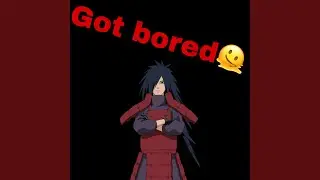 Got Bored