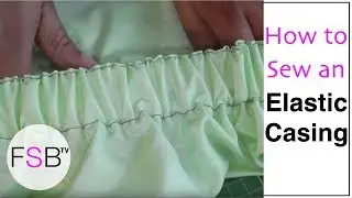 Sewing an Elastic Casing