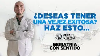 ¿Deseas tener una vejez exitosa? Haz esto...