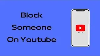 How to Block Someone on YouTube | Block People on YouTube