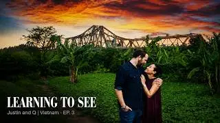 1 Leica 1 Wife | OUR VIETNAM LIFE | EPISODE #3