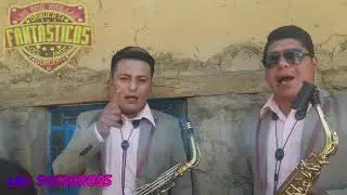 ORQ.FANTASTICOS DEL ANDE. FIESTA PATRONAL DE HUANRI