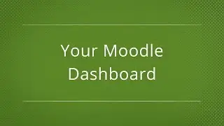 Moodle 3.1 - Your Moodle Dashboard [Student]