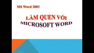 OFFICE 03 - LÀM QUEN VỚI  MS WORD 2003 | NGHỀ PT #1