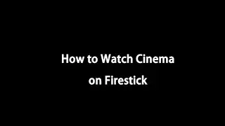 Cinema on Firestick | How to watch cinema on Firestick | Watch Cinema HD & Movies on Firestick 4K