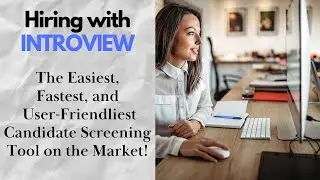 Introview for Hiring!  The Simplest Screening Tool on the Market